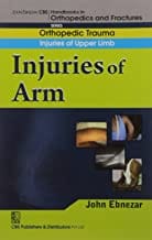 John Ebnezar CBS Handbooks in Orthopedics and Fractures: Orthopedic Trauma: Injuries of Upper Limb : Injuries of Arm 2012 By Ebnezar John