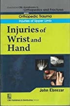 John Ebnezar CBS Handbooks in Orthopedics and Fractures: Orthopedic Trauma: Injuries of Upper Limb :Injuries of Wrist and Hand 2012 By Ebnezar John
