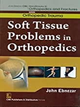 John Ebnezar CBS Handbooks in Orthopedics and Fractures: Orthopedic Trauma: Soft Tissue Problems in Orthopedics  2012 By Ebnezar John