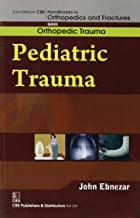 John Ebnezar CBS Handbooks in Orthopedics and Fractures: Orthopedic Trauma: Pediatric Trauma 2012 By Ebnezar John