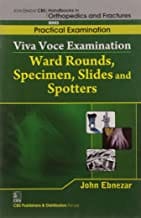 John Ebnezar CBS Handbooks in Orthopedics and Fractures: Practical Examination : Viva Voce Examination: Ward Rounds, Specimen, Slides, Spotters  2012 By Ebnezar John