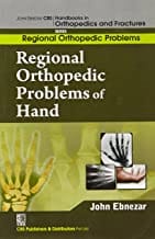 John Ebnezar CBS Handbooks in Orthopedics and Fractures: Regional Orthopedic Problems : Regional Orthopedic Problems of  Hand 2012 By Ebnezar John