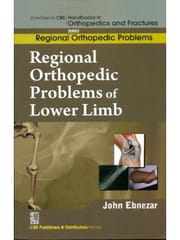 John Ebnezar CBS Handbooks in Orthopedics and Fractures: Regional Orthopedic Problems : Regional Orthopedic Problems of  Lower Limb 2012 By Ebnezar John