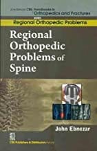 John Ebnezar CBS Handbooks in Orthopedics and Fractures: Regional Orthopedic Problems : Regional Orthopedic Problems of  Spine 2012 By Ebnezar John