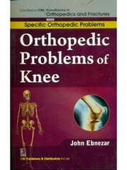 John Ebnezar CBS Handbooks in Orthopedics and Fractures: Specific Orthopedic Problems :Orthopedic Problems of  Knee 2012 By Ebnezar John