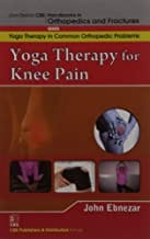 John Ebnezar CBS Handbooks in Orthopedics and Fractures: Yoga Therapy in Common Orthopedic Problems  : Yoga Therapy for Knee Pain 2012 By Ebnezar John
