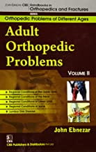 John Ebnezar Series: Adults Orthopedic Problems Volume II 2012 By Ebnezar John