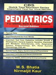 CBS Quick Text Revision Series Important Text for Viva / MCQs: Pediatrics for MBBS, BDS & Other Exams, 2nd Edition 2011 By Bhatia M S