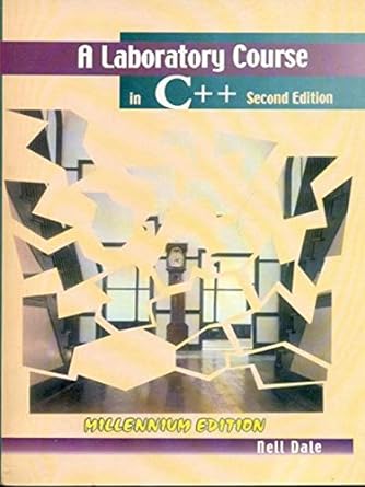 A Lab Course in C++, 2nd Edition 2000 By Nell Dale