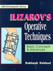 Ilizarov's Operative Techniques: Basic Concepts & Advances 2002 By Kakkad S
