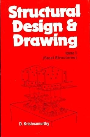 Structural Design Drawing (In 3 Vols ) Vol III : Steel Structure 2024 By Krishnamurthy D