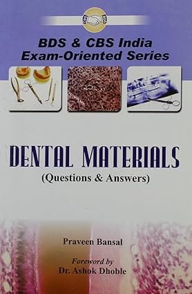 Dental Materials: Questions & Answers 2007 By Bansal