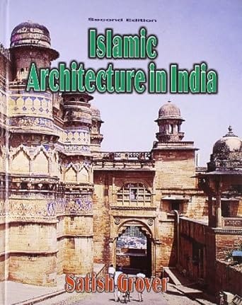 Islamic Architecture in India, 2nd Edition 2013 By Grover S