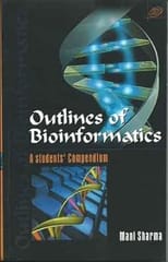 Outline of Bioinformatics:Students Compendium 2008 By Sharma Mani