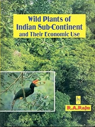 Wild Plants of Indian Sub-Continent, Their Economic Use 2000 By Raju R A