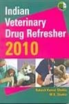 Indian Veterinary Drug Refresher 2010 2010 By Shukla