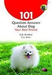 101 Question Answers About Dogs: Your Best Friend 2010 By Shridhar N B