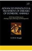 Advanced Pathology and Treatment of Diseases of Domestic Animals 2008 By Singh C D N