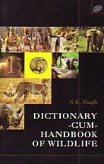 Dictionary-Cum- Handbook of Wildlife 2008 By Singh S K