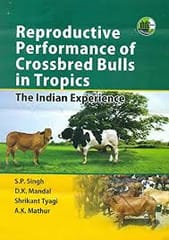 Reproductive Performance of Crossbred Bulls in Tropics: The Indian Experience 2013 By Singh S P