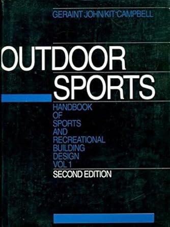 Handbook of Sports, Recreational Building Design, 2nd Edition (In 2 Vols ) Vol 1 : Outdoor Sports 1997 By Geraint / Campbell