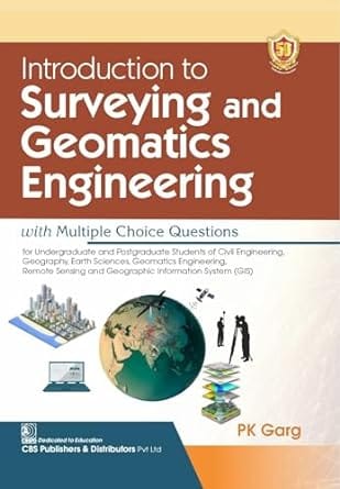 Introduction To Surveying And Geomatics Engineering With Multiple Choice Questions (Pb 2024) 2024 By Garg Pk