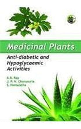Medicinal Plants: Anti-Diabetic and Hypoglycaemic Activities 2010 By Ray