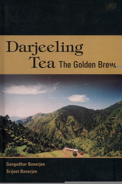 Darjeeling Tea:The Golden Brew 2007 By Banerjee Gangadhar