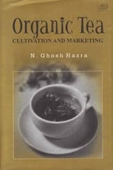 Organic Tea: Cultivation and Marketing 2006 By Hajra
