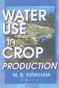 Water Use in Crop Production 2004 By Kirkham M B
