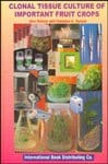 Clonal Tissue Culture of Important Fruit Crops 1998 By Kumar A