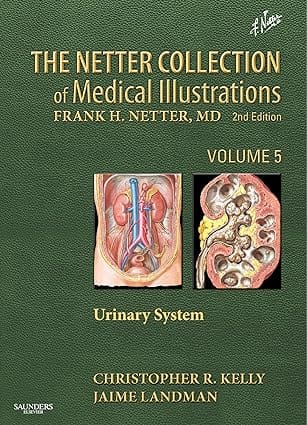 The Netter Collection of Medical Illustrations Urinary System 2nd Edition 2012 By Kelly