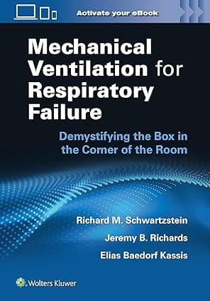 Mechanical Ventilation For Respiratory Failure Demystifying The Box In The Corner Of The Room With Access Code 2024 By Richard M. Schwartzstein