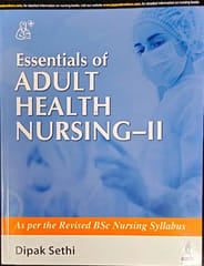Essentials Of Adult Health Nursing- II 1st Edition 2024 By Dipak Sethi