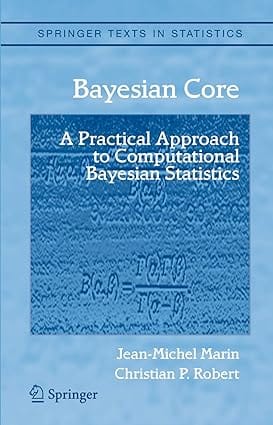 Bayesian Core A Practical Approach To Computational Bayesian Statistics 2012 By Marin J