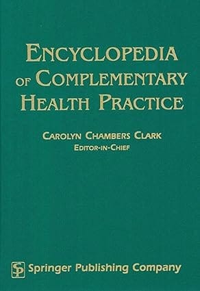 Encyclopedia Of Complementary Health Practice 1999 By Clark C.C.