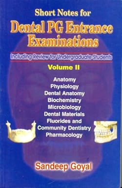 Short Notes For Dental Pg Entrance Examinations, Vol. 2 2004 By Goyal S.