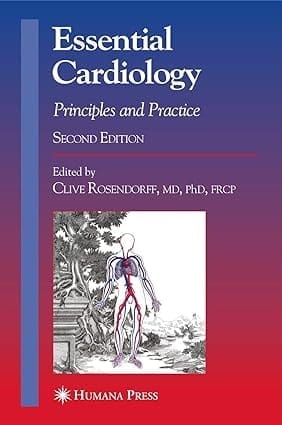 Essential Cardiology Principles And Practice 2006 By Rosendorff C.