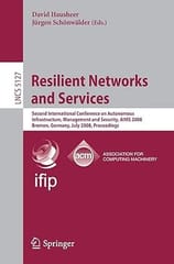 Resilient Networks And Services Second International Conference On Autonomous Infrastructure Management And Security Aims 2008 Bremen Germany July 1 3 2008 Proceedings 2008 By Hausheer D