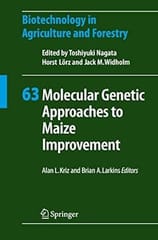 Molecular Genetic Approaches To Maize Improvement Biotechnology In Agriculture And Forestry 2009 By Kriz