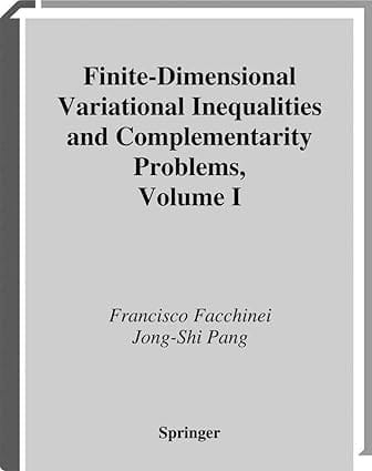 Finite Dimensional Variational Inequalities And Complementarity Problems Volume 1 2003 By Facchinei F.