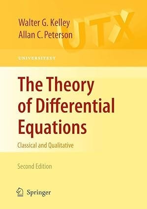 The Theory Of Differential Equations Classical And Qualitative 2nd Edition 2010 By Kelley W.G.