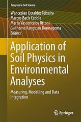 Application Of Soil Physics In Environmental Analyses Measuring Modelling And Data Integration 2014 By Teixeira