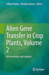 Alien Gene Transfer In Crop Plants Volume 2 Achievements And Impacts 2014 By Pratap A
