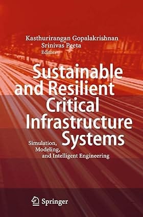 Sustainable And Resilient Critical Infrastructure Systems 2014 By Gopalakrishnan