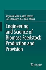 Engineering And Science Of Biomass Feedstock Production And Provision 2014 By Shastri