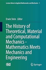 The History Of Theoretical Material And Computational Mechanics Mathematics Meets Mechanics And Engineering 2014 By Stein
