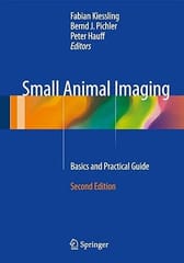 Small Animal Imging Basics And Practical Guide 2nd Edition 2017 By Kiessling F.