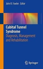 Cubital Tunnel Syndrome Diagnosis Management And Rehabilitation 2019 By Fowler J.R.