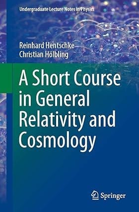A Short Course In General Relativity And Cosmology 2020 By Hentschke R.